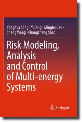 Song / Ding / Shao |  Risk Modeling, Analysis and Control of Multi-energy Systems | Buch |  Sack Fachmedien