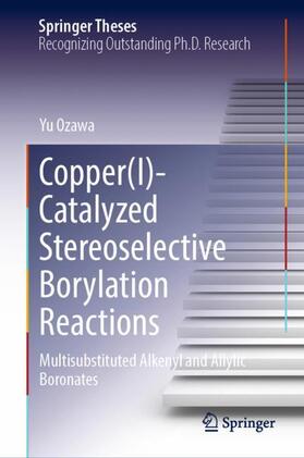 Ozawa |  Copper(I)-Catalyzed Stereoselective Borylation Reactions | Buch |  Sack Fachmedien