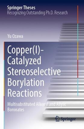 Ozawa |  Copper(I)-Catalyzed Stereoselective Borylation Reactions | Buch |  Sack Fachmedien