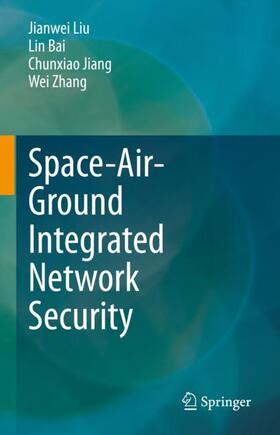 Liu / Zhang / Bai |  Space-Air-Ground Integrated Network Security | Buch |  Sack Fachmedien