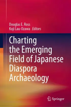 Lau-Ozawa / Ross |  Charting the Emerging Field of Japanese Diaspora Archaeology | Buch |  Sack Fachmedien