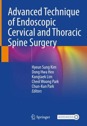 Kim / Heo / Park |  Advanced Technique of Endoscopic Cervical and Thoracic Spine Surgery | Buch |  Sack Fachmedien