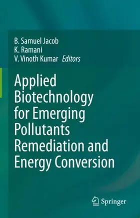 Samuel Jacob / Vinoth Kumar / Ramani |  Applied Biotechnology for Emerging Pollutants Remediation and Energy Conversion | Buch |  Sack Fachmedien