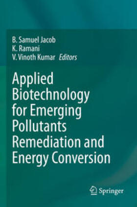 Samuel Jacob / Vinoth Kumar / Ramani |  Applied Biotechnology for Emerging Pollutants Remediation and Energy Conversion | Buch |  Sack Fachmedien