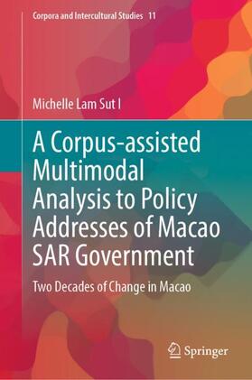 Lam Sut I |  A Corpus-assisted Multimodal Analysis to Policy Addresses of Macao SAR Government | Buch |  Sack Fachmedien