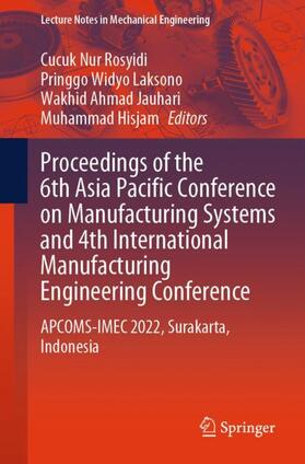 Rosyidi / Hisjam / Laksono |  Proceedings of the 6th Asia Pacific Conference on Manufacturing Systems and 4th International Manufacturing Engineering Conference | Buch |  Sack Fachmedien