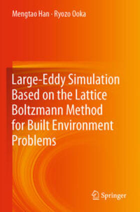 Ooka / Han |  Large-Eddy Simulation Based on the Lattice Boltzmann Method for Built Environment Problems | Buch |  Sack Fachmedien