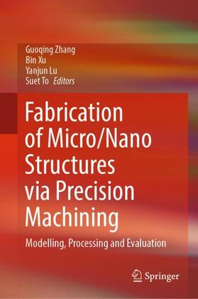 Zhang / To / Xu |  Fabrication of Micro/Nano Structures via Precision Machining | Buch |  Sack Fachmedien