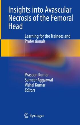 Kumar / Aggarwal |  Insights into Avascular Necrosis of the Femoral Head | Buch |  Sack Fachmedien