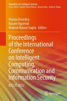 Devedzic / Gupta / Agarwal |  Proceedings of the International Conference on Intelligent Computing, Communication and Information Security | Buch |  Sack Fachmedien