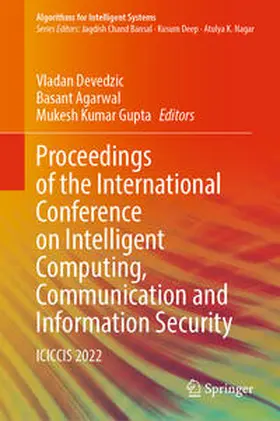 Devedzic / Agarwal / Gupta |  Proceedings of the International Conference on Intelligent Computing, Communication and Information Security | eBook | Sack Fachmedien