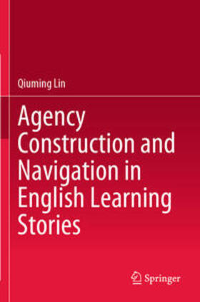 Lin |  Agency Construction and Navigation in English Learning Stories | Buch |  Sack Fachmedien