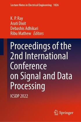 Ray / Mathew / Dixit |  Proceedings of the 2nd International Conference on Signal and Data Processing | Buch |  Sack Fachmedien