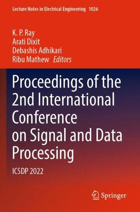 Ray / Mathew / Dixit |  Proceedings of the 2nd International Conference on Signal and Data Processing | Buch |  Sack Fachmedien