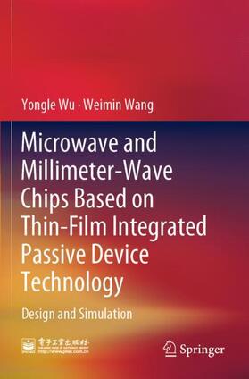 Wang / Wu |  Microwave and Millimeter-Wave Chips Based on Thin-Film Integrated Passive Device Technology | Buch |  Sack Fachmedien