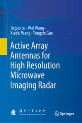 Lu / Wang / Guo |  Active Array Antennas for High Resolution Microwave Imaging Radar | eBook | Sack Fachmedien