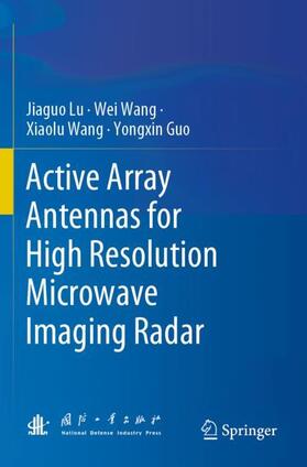 Lu / Guo / Wang |  Active Array Antennas for High Resolution Microwave Imaging Radar | Buch |  Sack Fachmedien