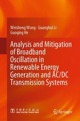 Wang / He / Li |  Analysis and Mitigation of Broadband Oscillation in Renewable Energy Generation and AC/DC Transmission Systems | Buch |  Sack Fachmedien