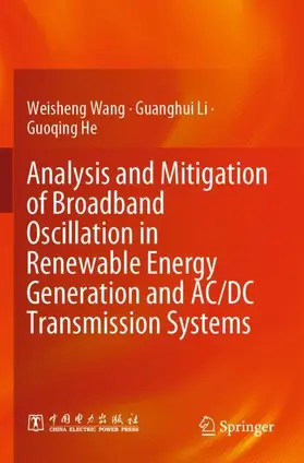 Wang / He / Li |  Analysis and Mitigation of Broadband Oscillation in Renewable Energy Generation and AC/DC Transmission Systems | Buch |  Sack Fachmedien