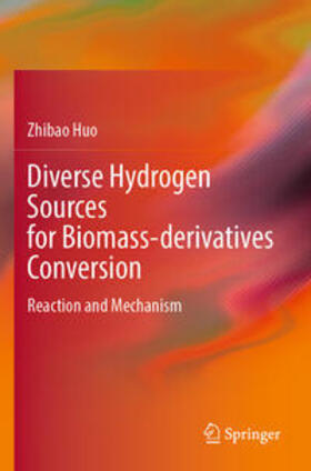 Huo |  Diverse Hydrogen Sources for Biomass-derivatives Conversion | Buch |  Sack Fachmedien