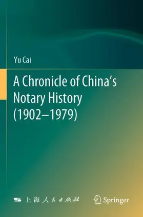 Cai |  A Chronicle of China's Notary History (1902-1979) | Buch |  Sack Fachmedien