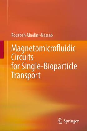 Abedini-Nassab |  Magnetomicrofluidic Circuits for Single-Bioparticle Transport | Buch |  Sack Fachmedien