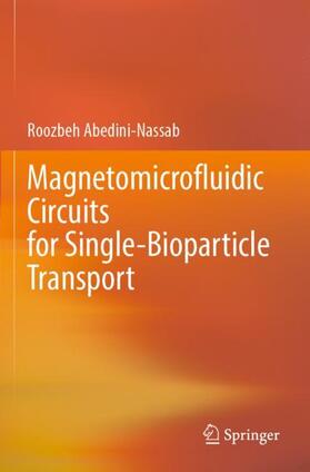 Abedini-Nassab |  Magnetomicrofluidic Circuits for Single-Bioparticle Transport | Buch |  Sack Fachmedien