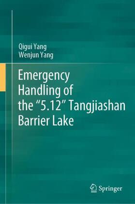 Yang |  Emergency Handling of the ¿5.12¿ Tangjiashan Barrier Lake | Buch |  Sack Fachmedien