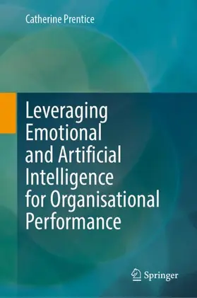 Prentice |  Leveraging Emotional and Artificial Intelligence for Organisational Performance | Buch |  Sack Fachmedien