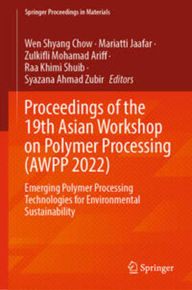 Chow / Jaafar / Mohamad Ariff |  Proceedings of the 19th Asian Workshop on Polymer Processing (AWPP 2022) | eBook | Sack Fachmedien
