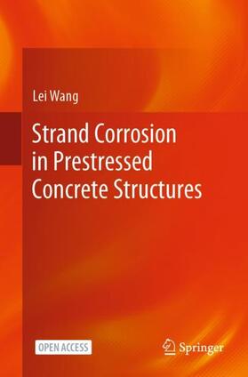 Wang |  Strand Corrosion in Prestressed Concrete Structures | Buch |  Sack Fachmedien