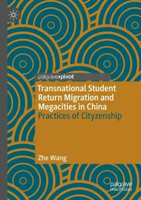 Wang |  Transnational Student Return Migration and Megacities in China | Buch |  Sack Fachmedien