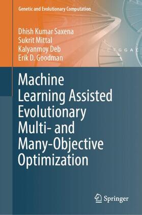 Saxena / Goodman / Deb |  Machine Learning Assisted Evolutionary Multi- and Many- Objective Optimization | Buch |  Sack Fachmedien