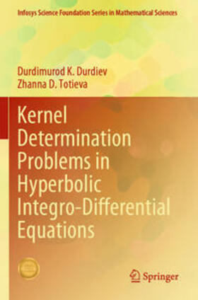 Totieva / Durdiev |  Kernel Determination Problems in Hyperbolic Integro-Differential Equations | Buch |  Sack Fachmedien