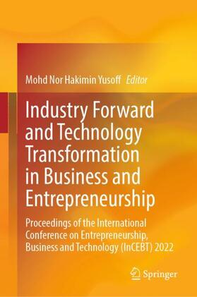 Yusoff |  Industry Forward and Technology Transformation in Business and Entrepreneurship | Buch |  Sack Fachmedien