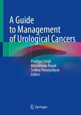 Singh / Panaiyadiyan / Nayak |  A Guide to Management of Urological Cancers | Buch |  Sack Fachmedien