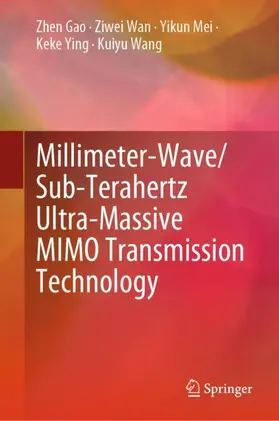 Gao / Wan / Wang |  Millimeter-Wave/Sub-Terahertz Ultra-Massive MIMO Transmission Technology | Buch |  Sack Fachmedien