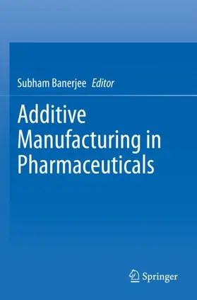 Banerjee |  Additive Manufacturing in Pharmaceuticals | Buch |  Sack Fachmedien