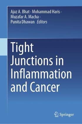 Bhat / Dhawan / Haris |  Tight Junctions in Inflammation and Cancer | Buch |  Sack Fachmedien