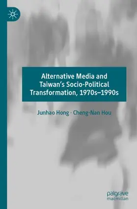 Hou / Hong |  Alternative Media and Taiwan¿s Socio-Political Transformation, 1970s¿1990s | Buch |  Sack Fachmedien