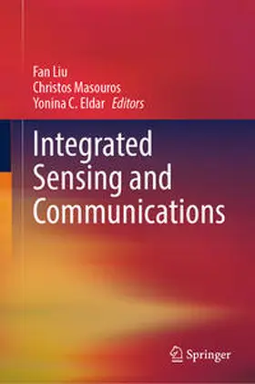 Liu / Eldar / Masouros |  Integrated Sensing and Communications | Buch |  Sack Fachmedien