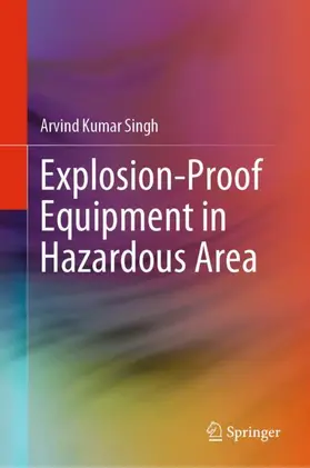 Kumar Singh |  Explosion-Proof Equipment in Hazardous Area | Buch |  Sack Fachmedien