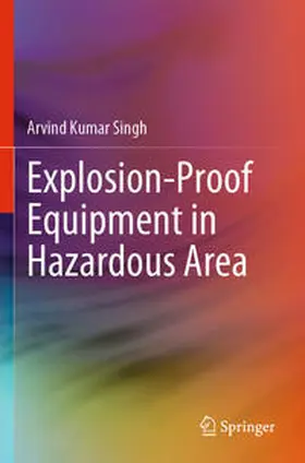 Kumar Singh |  Explosion-Proof Equipment in Hazardous Area | Buch |  Sack Fachmedien