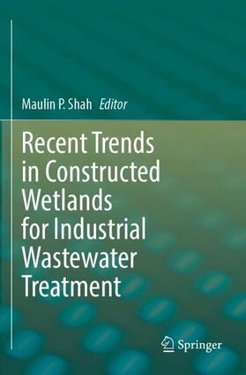 Shah |  Recent Trends in Constructed Wetlands for Industrial Wastewater Treatment | Buch |  Sack Fachmedien