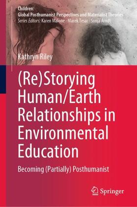 Riley |  (Re)Storying Human/Earth Relationships in Environmental Education | Buch |  Sack Fachmedien