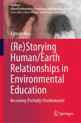 Riley |  (Re)Storying Human/Earth Relationships in Environmental Education | eBook | Sack Fachmedien
