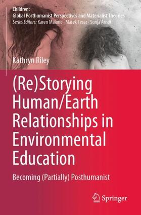 Riley |  (Re)Storying Human/Earth Relationships in Environmental Education | Buch |  Sack Fachmedien