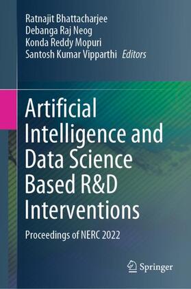 Bhattacharjee / Vipparthi / Neog |  Artificial Intelligence and Data Science Based R&D Interventions | Buch |  Sack Fachmedien