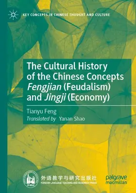 Feng |  The Cultural History of the Chinese Concepts Fengjian (Feudalism) and Jingji (Economy) | Buch |  Sack Fachmedien