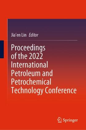 Lin |  Proceedings of the 2022 International Petroleum and Petrochemical Technology Conference | Buch |  Sack Fachmedien